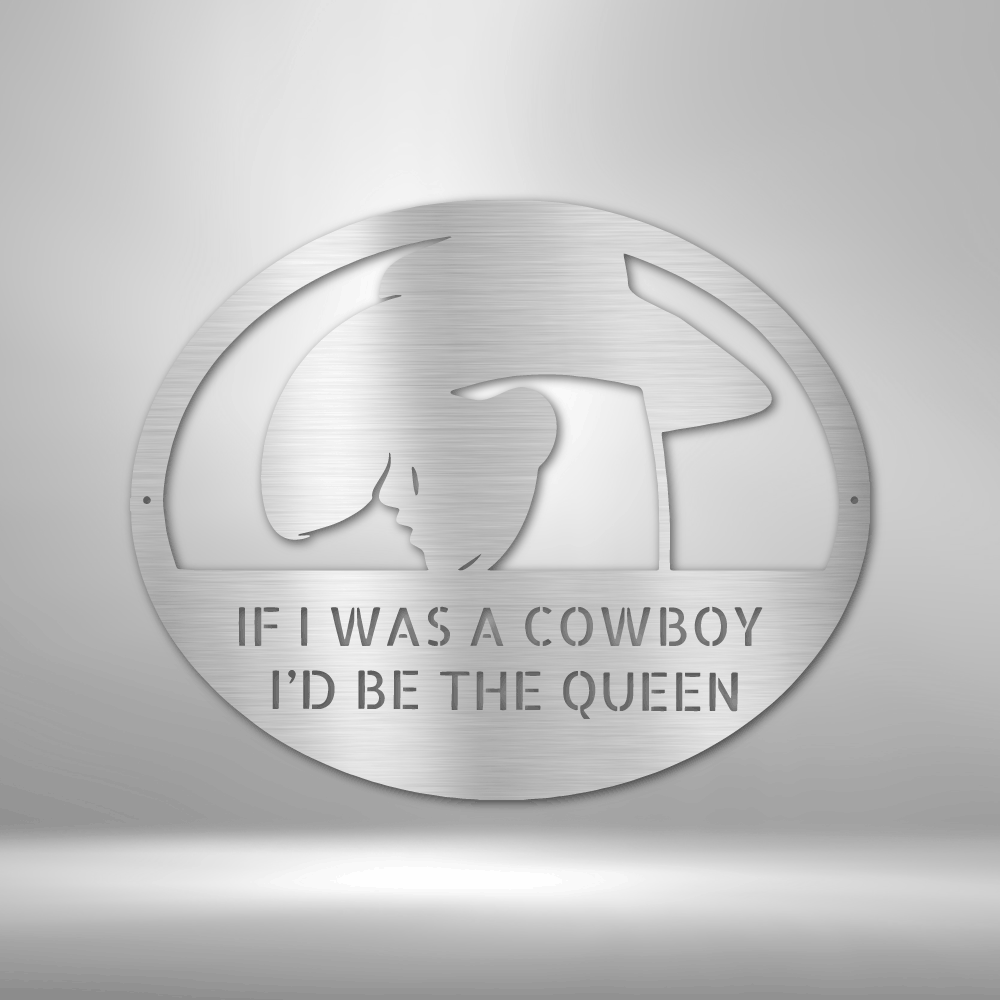 Cowgirl Queen of Cowboy - Custom Metal Sign for Her